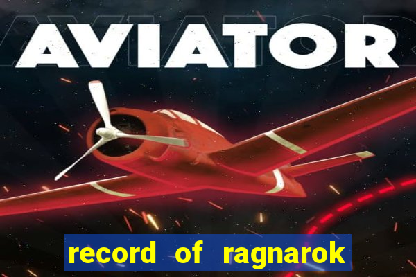 record of ragnarok 3 temporada assistir